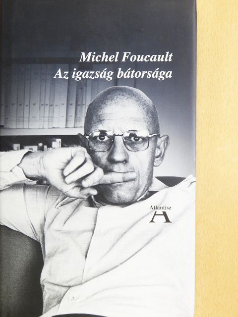 Michel Foucault - Az igazság bátorsága [antikvár]