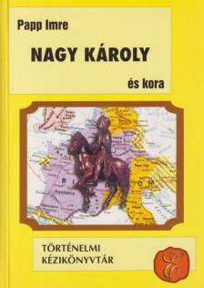 Papp Imre - Nagy Károly és kora [antikvár]