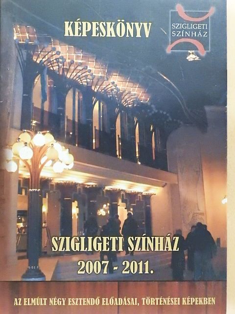 Szigligeti színház 2007-2011. képeskönyv [antikvár]