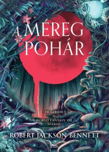 Robert Jackson Bennett - A méregpohár [eKönyv: epub, mobi]