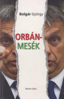 BOLGÁR GYÖRGY - Orbán-mesék [antikvár]