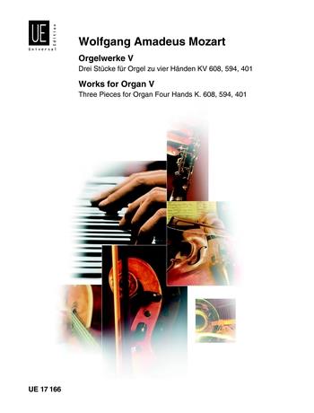 MOZART, W,A, - ORGELWERKE V: DREI STÜCKE FÜR ORGEL SOLO ZU VIER HAENDEN KV 608,594,401