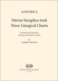ANDORKA PÉTER - HÁROM LITURGIKUS ÉNEK HATSZÓLAMÚ NŐIKARRA II. LAUDATE DOMINUM