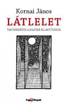 Kornai János - Látlelet - Tanulmányok a magyar állapotokról