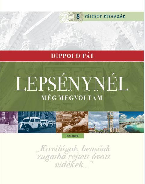 Dippold Pál - Lepsénynél még megvoltam Dippold Pál Féltett kishazája