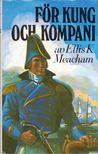 Ellis K. Meacham - För kung och kompani [antikvár]