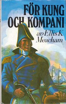 Ellis K. Meacham - För kung och kompani [antikvár]