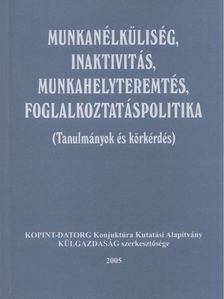 Schweitzer Iván - Munkanélküliség, inaktivitás, munkahelyteremtés, foglalkoztatáspolitika [antikvár]