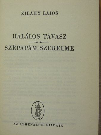 Zilahy Lajos - Halálos tavasz/Szépapám szerelme [antikvár]