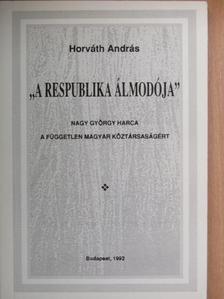 Horváth András - "A respublika álmodója" [antikvár]