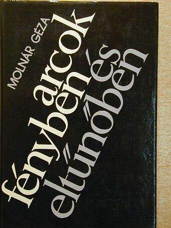 Molnár Géza - Arcok fényben és eltűnőben [antikvár]