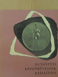 Dunántúli képzőművészek kiállítása [antikvár]