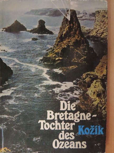 Frantisek Kozík - Die Bretagne - Tochter des Ozeans [antikvár]