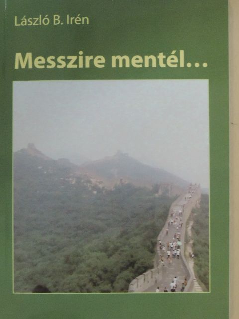 László B. Irén - Messzire mentél... [antikvár]