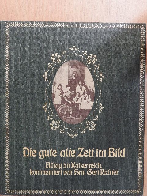 Gert Richter - Die gute alte Zeit im Bild [antikvár]