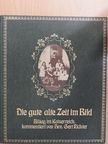Gert Richter - Die gute alte Zeit im Bild [antikvár]