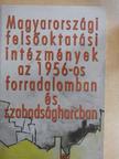 Batalka Krisztina - Magyarországi felsőoktatási intézmények az 1956-os forradalomban és szabadságharcban [antikvár]