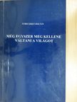 Vereczkey Zoltán - Még egyszer meg kellene váltani a világot (dedikált példány) [antikvár]