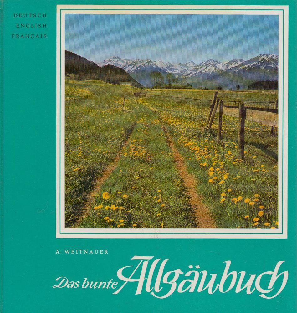 Alfred Weitnauer - Das bunte Allgäubuch [antikvár]