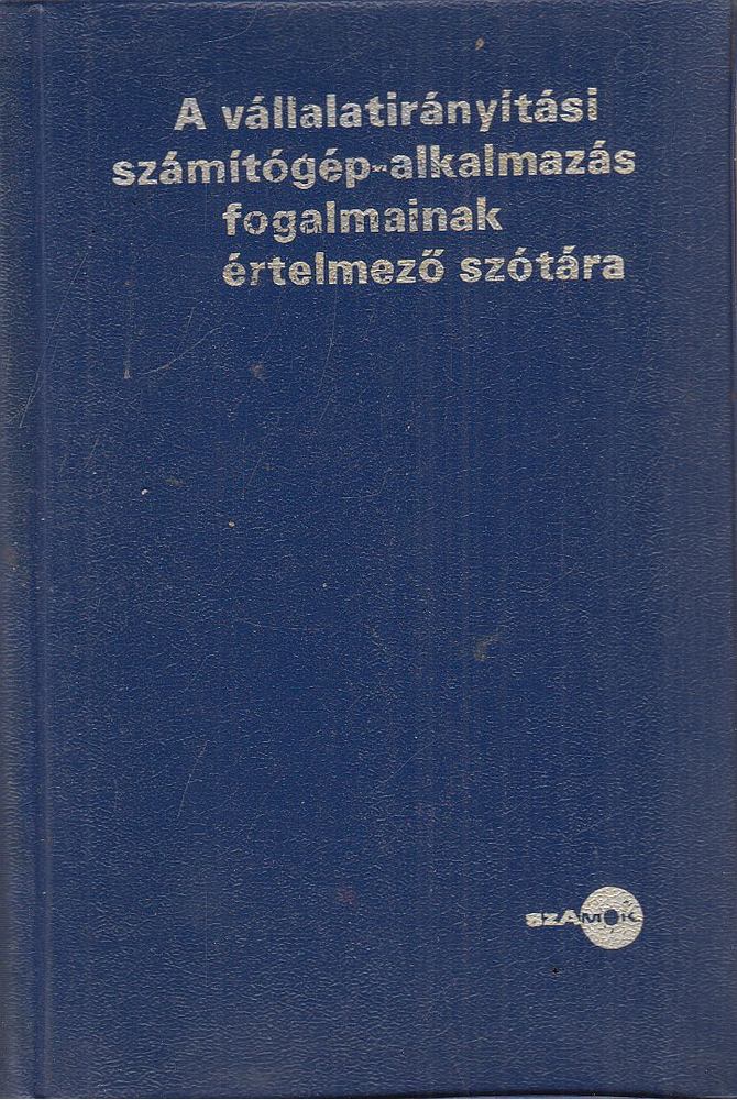 Síklaky István, Ruisz Rezső - A vállalatirányítási számítógép-alkalmazás fogalmainak értelmező szótára [antikvár]