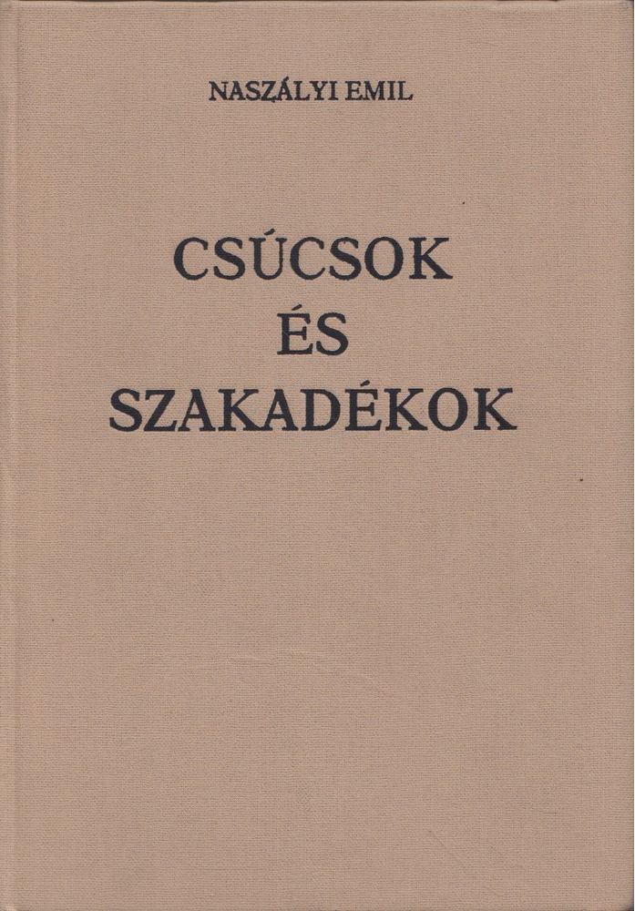 NASZÁLYI EMIL - Csúcsok és szakadékok [antikvár]