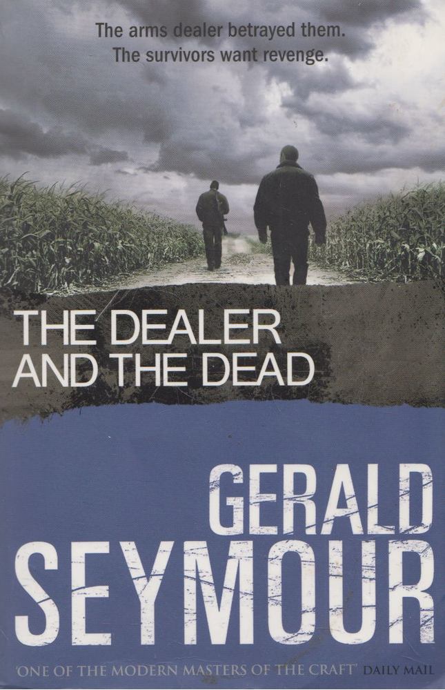 Gerald Seymour - The Dealer and the Dead [antikvár]