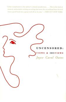Joyce Carol Oates - Uncensored - Views & (Re)views [antikvár]