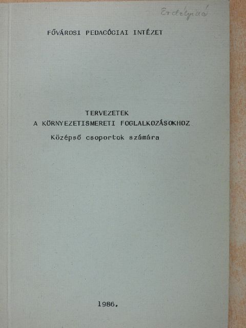 Gelencsér Sándorné - Tervezetek a környezetismereti foglalkozásokhoz [antikvár]