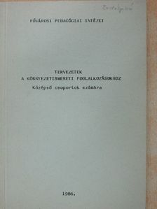 Gelencsér Sándorné - Tervezetek a környezetismereti foglalkozásokhoz [antikvár]