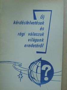 Új kérdésfelvetések és régi válaszok világunk eredetéről [antikvár]