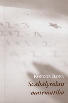 Kondor Ilona - Szabálytalan matematika [antikvár]