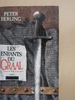 Peter Berling - Les enfants du Graal [antikvár]