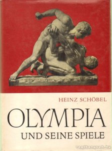Schöbel, Heinz - Olympia und seine Spiele [antikvár]