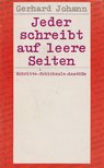 Gerhard Johann - Jeder schreibt auf leere Seiten [antikvár]