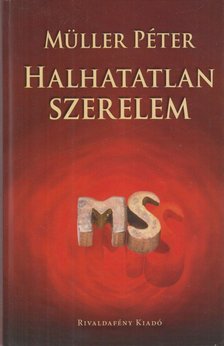 Müller Péter - Halhatatlan szerelem [antikvár]