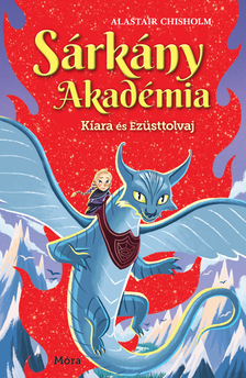 Alastair Chisholm - Kiara és Ezüsttolvaj - Sárkány Akadémia 2. [eKönyv: epub, mobi]
