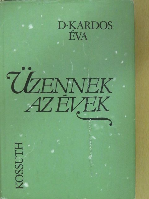 D. Kardos Éva - Üzennek az évek (dedikált példány) [antikvár]