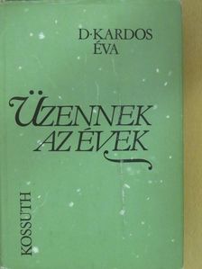 D. Kardos Éva - Üzennek az évek (dedikált példány) [antikvár]