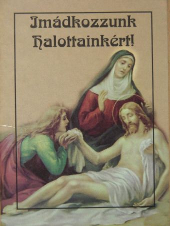 Imádkozzunk Halottainkért! [antikvár]