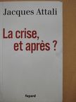 Jacques Attali - La Crise, et Aprés? [antikvár]