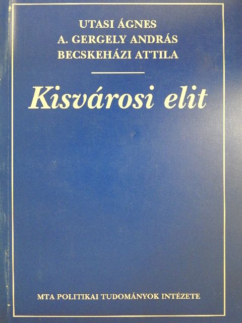 A. Gergely András - Kisvárosi elit [antikvár]
