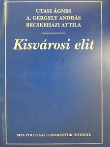 A. Gergely András - Kisvárosi elit [antikvár]