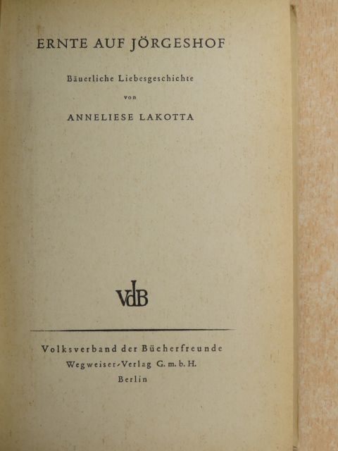 Anneliese Lakotta - Ernte auf Jörgeshof [antikvár]