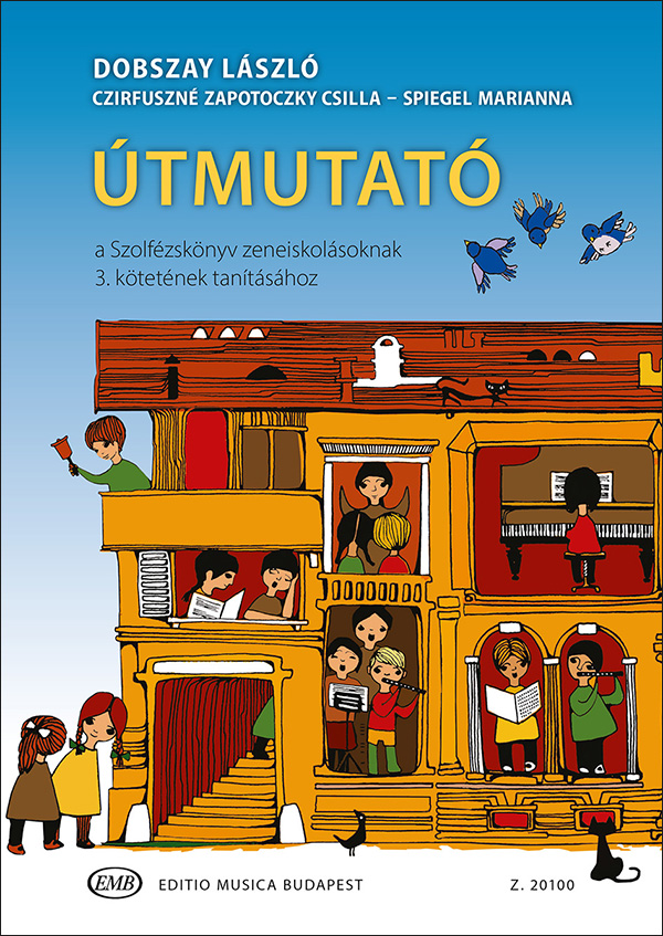 DOBASZAY LÁSZLÓ - ÚTMUTATÓ A SZOLFÉZSKÖNYV ZENEISKOLÁSOKNAK 3. KÖTETÉNEK TANÍTÁSÁHOZ
