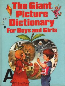 Alice Howard Scott - The Giant Picture Dictionary for Boys and Girls [antikvár]