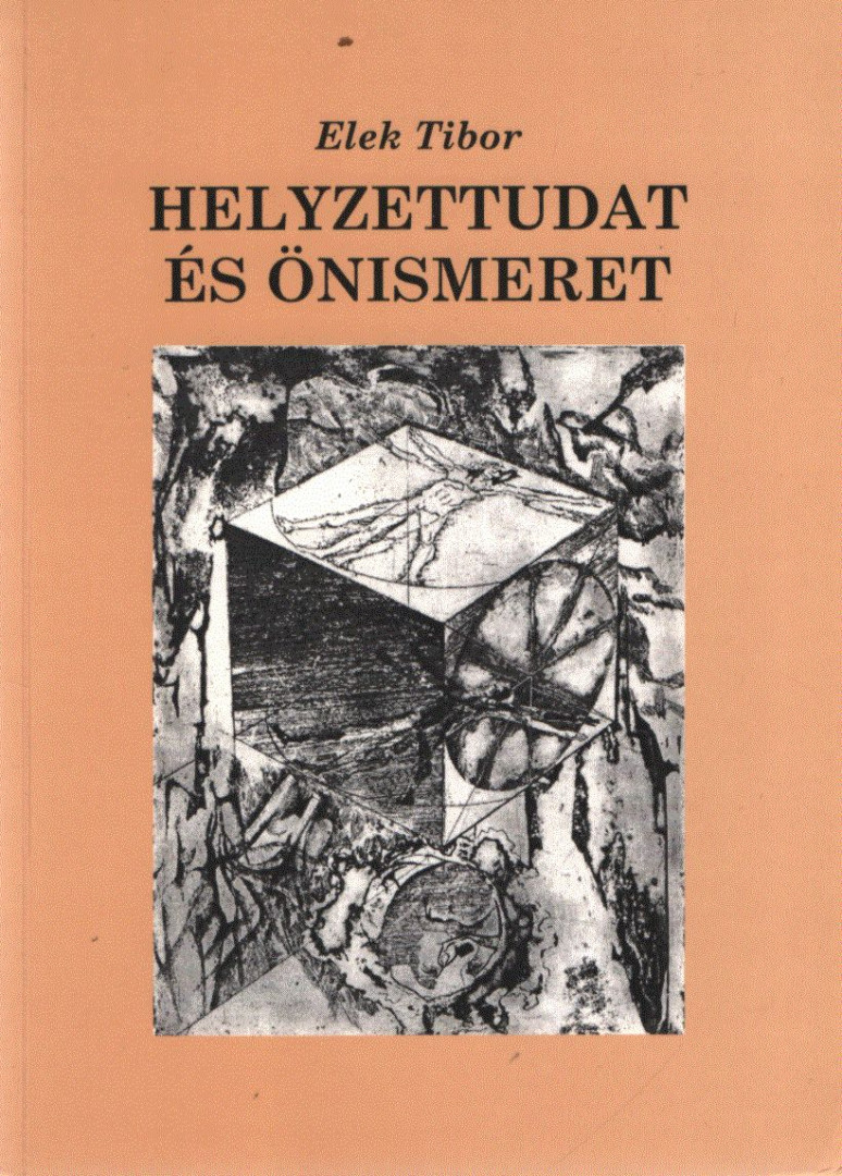 Elek Tibor - Helyzettudat és önismeret [antikvár]