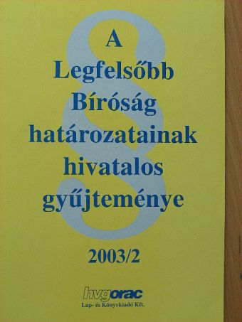 A Legfelsőbb Bíróság határozatainak hivatalos gyűjteménye 2003/2. [antikvár]