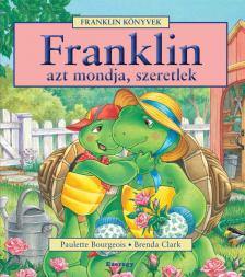 Paulette Bourgeois - Franklin azt mondja, szeretlek