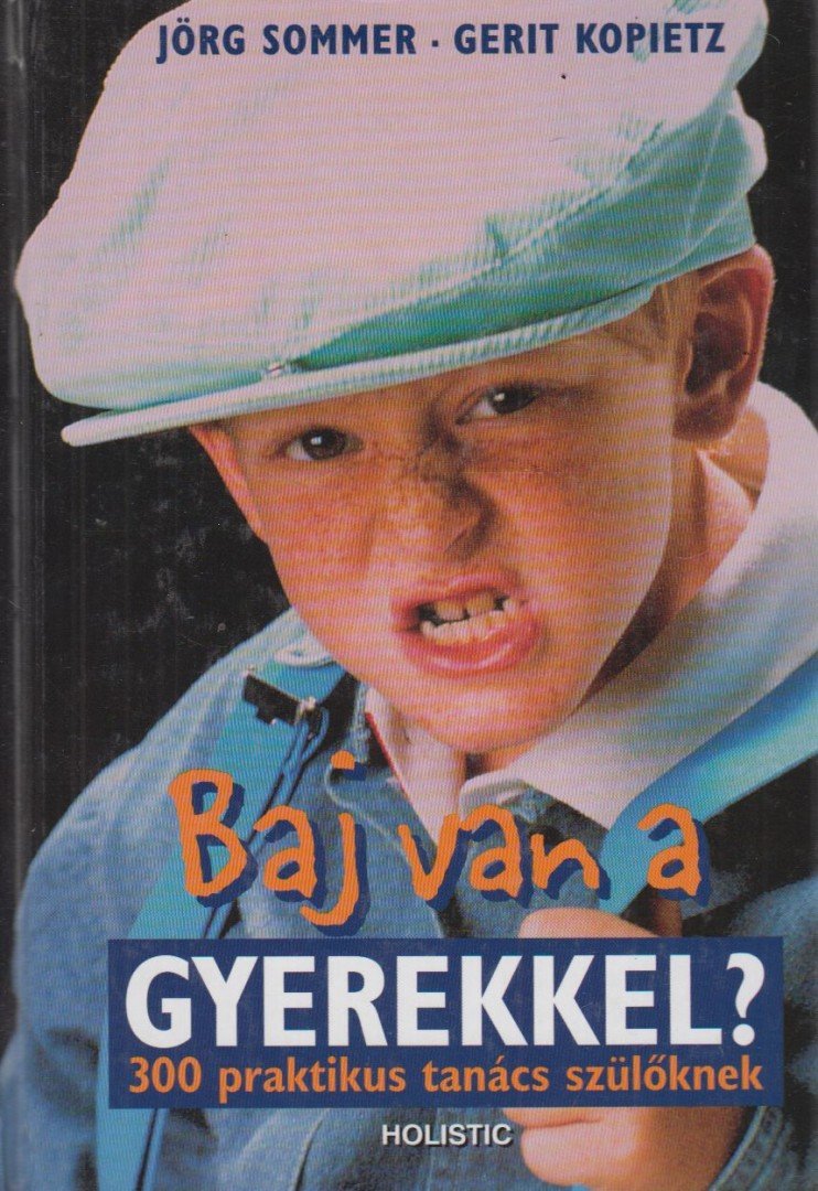 Sommer, Jörg, Kopietz, Gerit - Baj van a gyerekkel? [antikvár]