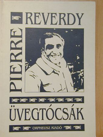 Pierre Reverdy - Üvegtócsák [antikvár]